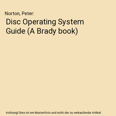 Disc Operating System Guide (A Brady book), Norton, Peter