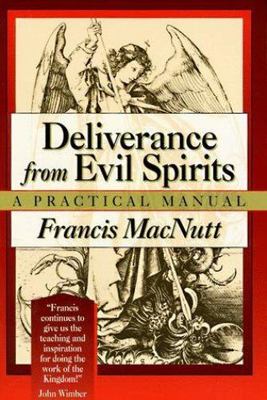 Deliverance from Evil Spirits: A Practical Manual by Macnutt, Francis
