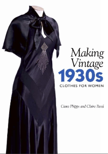 Claire Reed Ciara Phipps Making Vintage 1930s Clothes for Women (Tascabile)