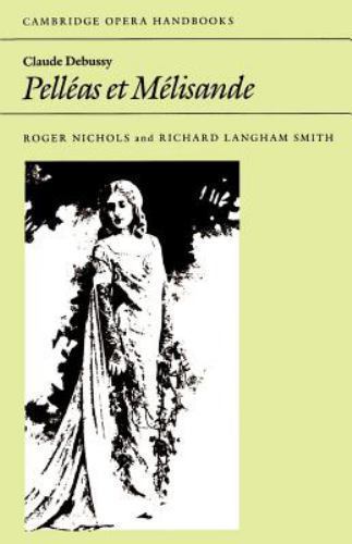 Claude Debussy: Pelléas et Mélisande Nichols Smith Paperback 9780521314466