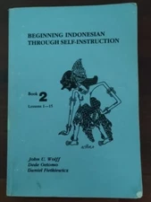 Beginning Indonesian Through Self-Instruction: Book 2, Lessons 1-15 John Wolff