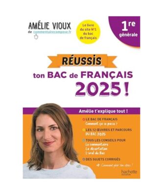 Réussis ton Bac de français 2025 avec Amélie Vioux 1re générale, Vioux, Am?