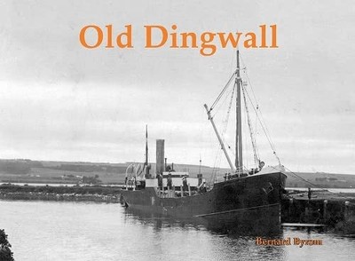 Old Dingwall by Bernard Byrom 9781840339307 NEW Free UK Delivery