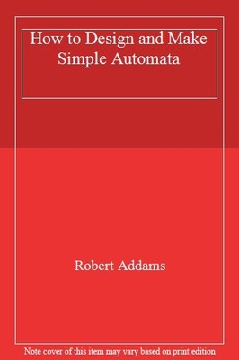 How to Design and Make Simple Automata By Robert Addams