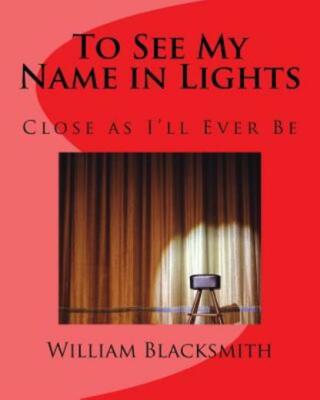 To See My Name In Lights: Close As I'll Ever Be