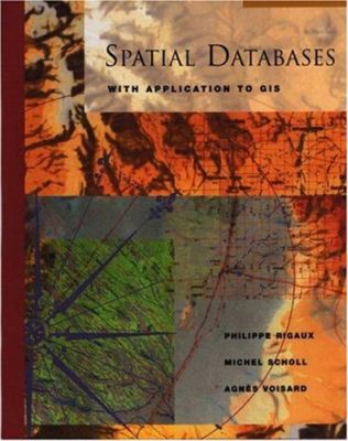 Spatial Databases : With Application to GIS Hardcover