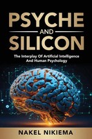 Nakel Nikiema | Psyche & Silicon - The Interplay Of Artificial Intelligence &...