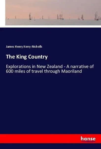 James Henry Kerry-Nicholls | The King Country | Taschenbuch | Englisch (2018)-image