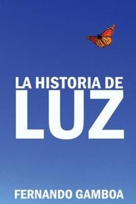 La historia de Luz: Basada en hech... 9781468154719 by Gonzalez, Fernando Gamboa