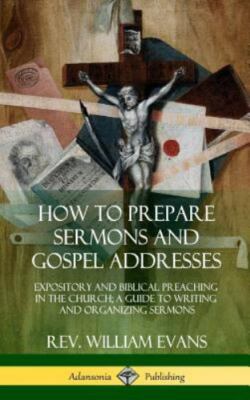 NEW BOOK How to Prepare Sermons and Gospel Addresses: Exposi