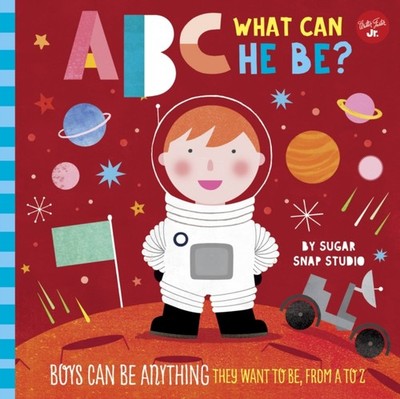 ABC for Me: ABC What Can He Be?: Boys can be  by Sugar Snap Studio BOARD BOOK