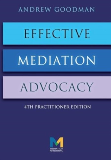 Effective Mediation Advocacy by Andrew Goodman (Paperback Book)