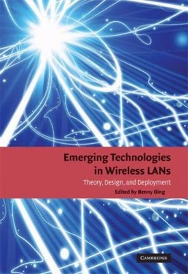 Emerging Technologies in Wireless LANs : Theory, Design, and Depl