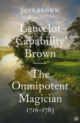 Lancelot 'Capability' Brown, 1716-1783: The Omnipotent Magician By Jane Brown