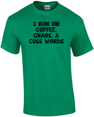 I Run On Coffee Chaos And Cuss Words Funny T-Shirt