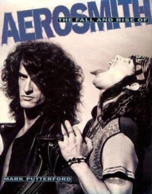 Aerosmith : Fall and Rise Of by Mark Putterford (1995, Trade Paperback)