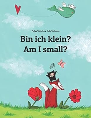 Bin ich klein? Am I small?: Kinderbuch Deutsch-Englisch (zweisprachig/bilingual)