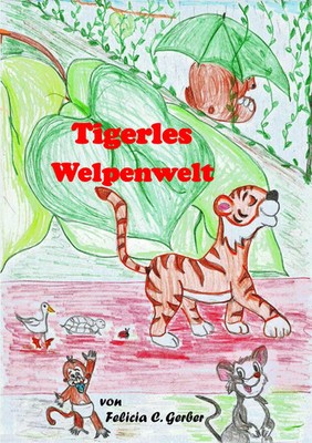 Tigerles Welpenwelt | Felicia C. Gerber | Taschenbuch | 88 S. | Deutsch | 2018