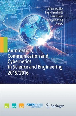 Sabina Jeschke (u. a.) | Automation, Communication and Cybernetics in Science...