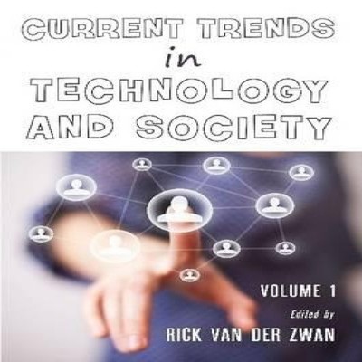 Current Trends in Technology and Society - Volume 1 Rick Van Der