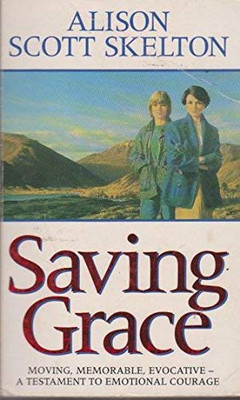 SAVING GRACE. By Skelton, Alison Scott. Alison Scott. Skelton,