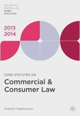 Core Statutes on Commercial & Consumer Law 2013-14 (Palgrave Macmillan Core Stat