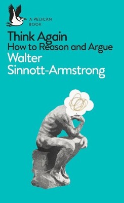 Think Again | How to Reason and Argue | Walter Sinnott-Armstrong | Taschenbuch |