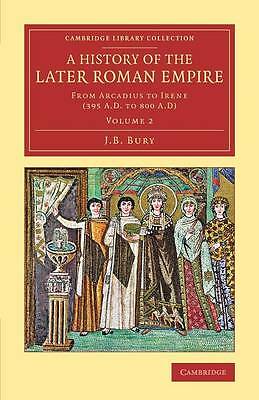 A History of the Later Roman Empire Bury Paperback 9781108083188 Volume 2