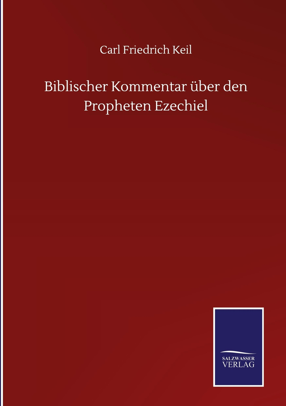 Thumbnail - Biblischer Kommentar Über Den Propheten Ezechiel | Carl Friedrich Keil