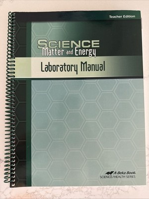 A Beka 9th Grade Science Matter Energy Lab Manual Teacher Edition 2008 abeka