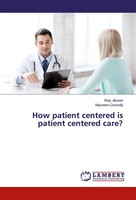Riaz Akseer (U. A.) | How Patient Centered Is Patient Centered Care? | Buch