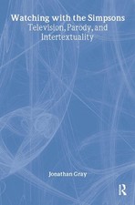 Watching with The Simpsons: Television, Parody, and Intertextuality by Jonathan 