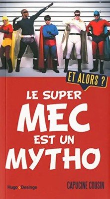 Le super mec est un mytho : Et alors ? - Cousin, Capucine