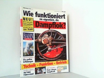 Bahn Extra 2/94. Wie funktioniert sie eigentlich, die Dampflok? GeraNova (Hrsg.)