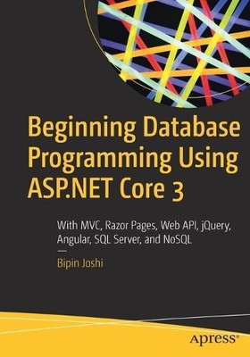 Bipin Joshi Beginning Database Programming Using ASP.NET Core 3 (Paperback)