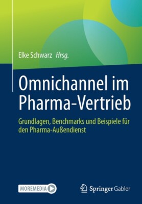 Omnichannel Im Pharma-Vertrieb: Grundlagen, Benchmarks Und Beispiele F?R De...
