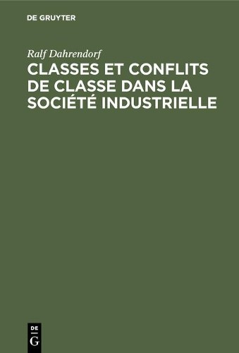 Ralf Dahrendorf Classes et conflits de classe dans la société industr (Hardback)