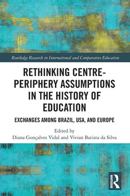 Rethinking Centre-Periphery Assumptions in the History of Education | Buch