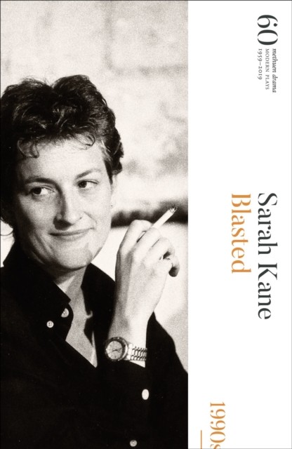 Blasted 60 Years of Modern Plays by Sarah Kane (Hardback Book)