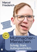 Mutmacher-Menschen Marcel Friederich