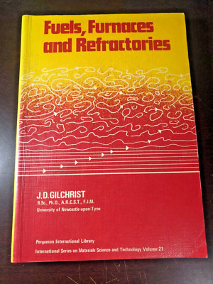 Fuels, Furnaces and Refractories - J.D. Gilchrist /Chemical, Mechanical Engineer