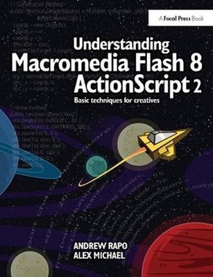 Understanding Macromedia Flash 8 ActionScript 2: Basic techniques for creatives 