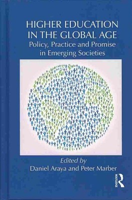 Higher Education in the Global Age : Policy, Practice and Promise in Emerging...