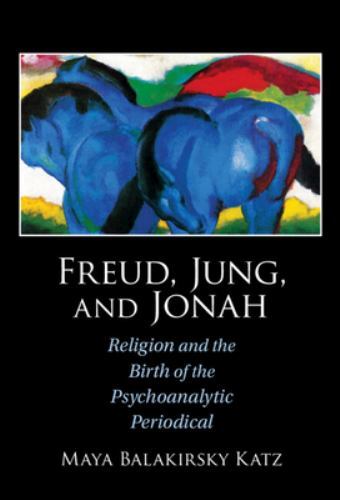 Freud Jung Jonah Religion Birth Psychoanalytic Periodical Maya Ba… 9781009100007