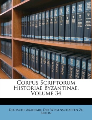 Deutsche Akademie De - Corpus Scriptorum Historiae Byzantinae Volume  - X555z