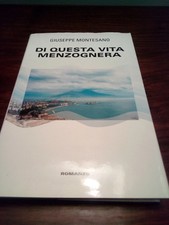 DI QUESTA VITA MENZOGNERA- Giuseppe Montesano- Ed. Mondolibri 2003