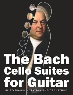 Gruber - Cello Suites for Guitar  In Standard Notation and Tablature - - X555z