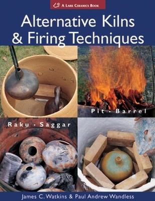 Alternative Kilns & Firing Techniques by James Watkins C (Paperback Book)