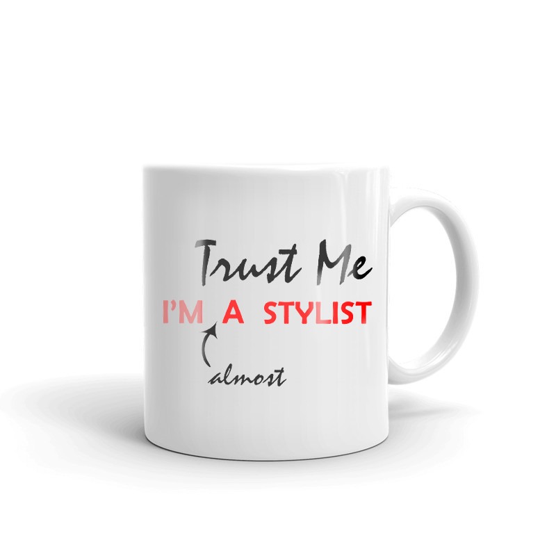 Trust Me I'm Almost A Stylist Coffee Tea Ceramic Mug Office Work Cup Gift