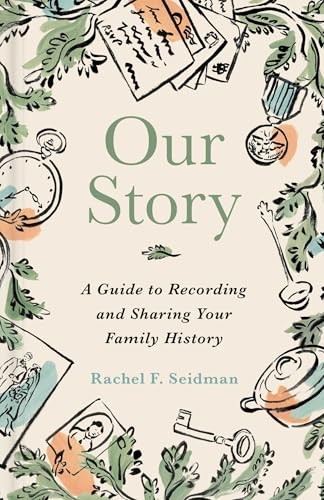 Our Story: A Guide to Recording and Sharing Your Family History by Rachel Seidm - Image 7